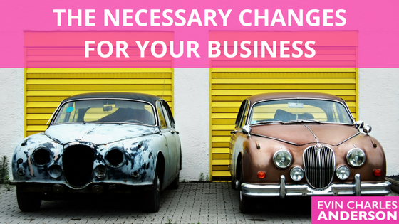 Business Changes - Evin Charles Anderson Blog